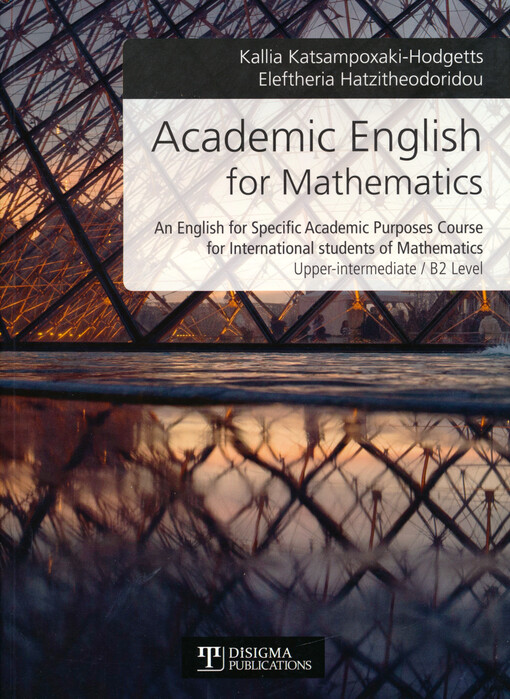 Academic English for mathematics : an English for specific academic purposes course for international students of mathematics : upper-intermediate, B2 level