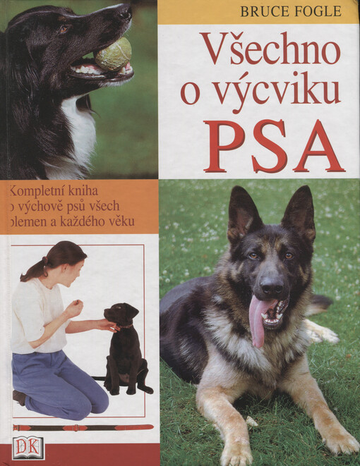 Všechno o výcviku psa : kompletní kniha o výchově psů všech plemen a každého věku