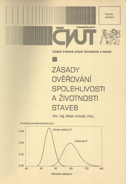 Zásady ověřování spolehlivosti a životnosti staveb : základní poznatky teorie pravděpodobnosti, matematické statistiky a teorie spolehlivosti použité v nových evropských a mezinárodních předpisech pro navrhování stavebních konstrukcí