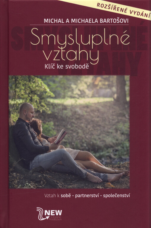 Smysluplné vztahy: klíč ke svobodě : vztah k sobě - partnerství - společenství