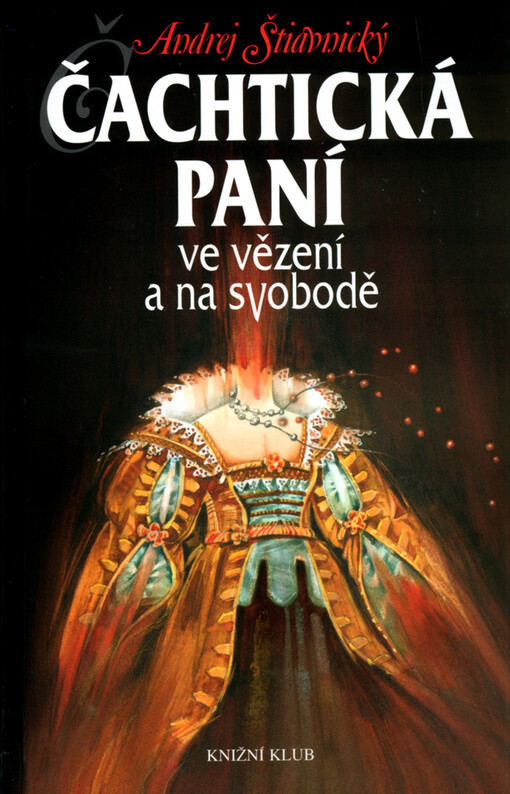 Čachtická paní ve vězení a na svobodě