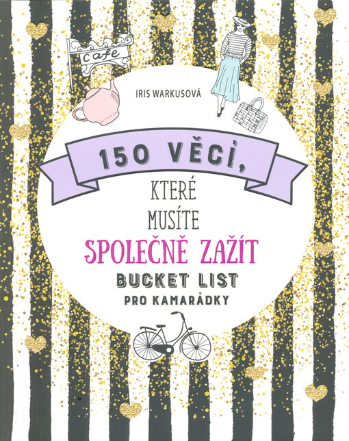 150 věcí, které musíte společně zažít : bucket list pro kamarádky