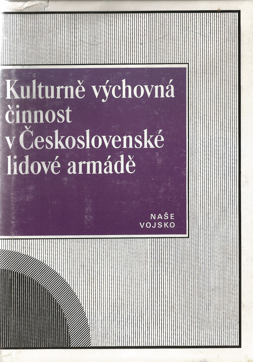 Kulturně výchovná činnost v Československé lidové armádě: Učebnice pro vojen. vys. školy