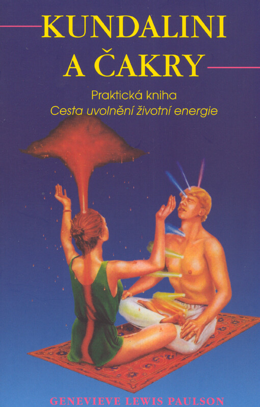 Kundalini a čakry: praktická kniha : cesta uvolnění životní energie
