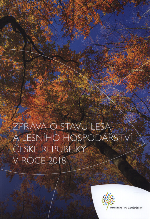 Zpráva o stavu lesa a lesního hospodářství České republiky =Report on the state of forests and forestry in the Czech Republic : stav k ...
