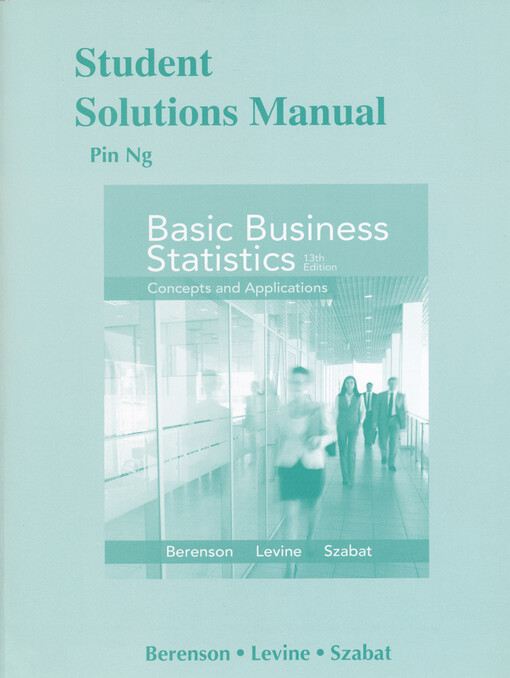 Student solutions manual Basic business statistics : concepts and applications