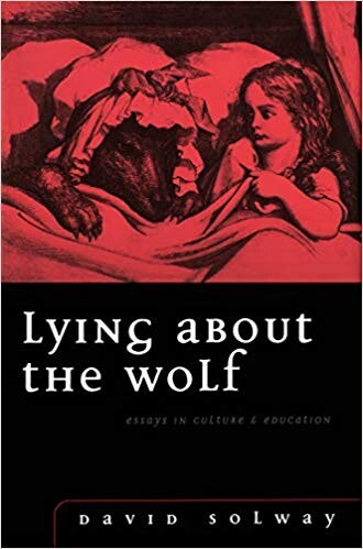 Lying About the Wolf: Essays in Culture and Education