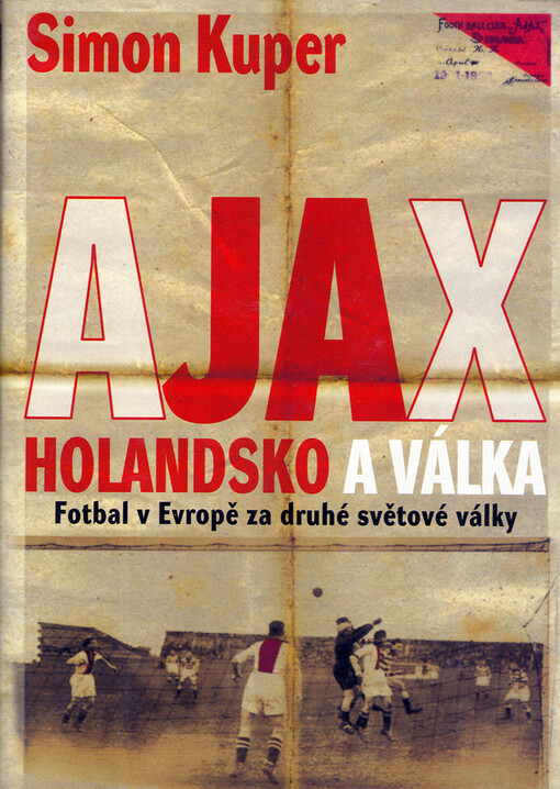 Ajax: Holandsko a válka : fotbal v Evropě za druhé světové války
