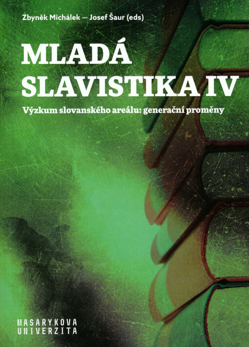 Mladá slavistika IV : výzkum slovanského areálu: generační proměny