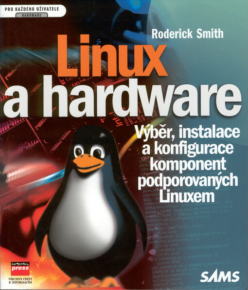 Linux a hardware: výběr, instalace a konfigurace komponent podporovaných Linuxem