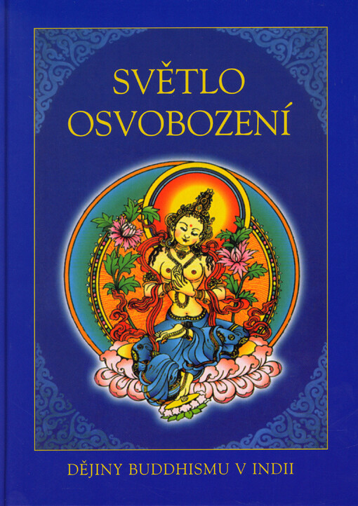 Světlo osvobození : dějiny buddhismu v Indii