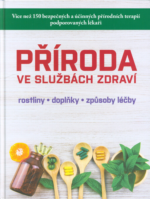 Příroda ve službách zdraví : rostliny, doplňky, způsoby léčby