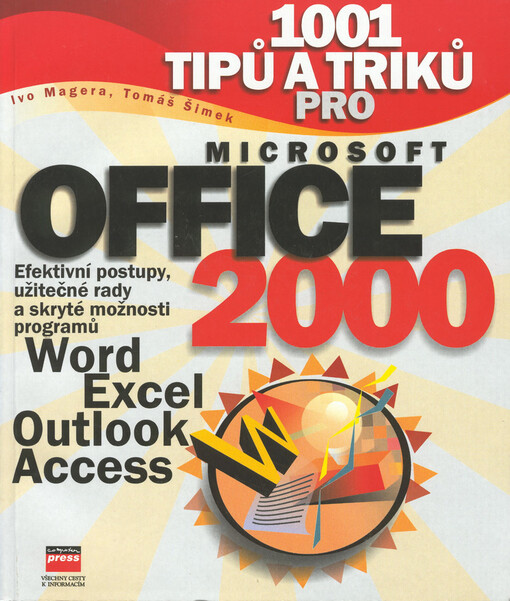 1001 tipů a triků pro Microsoft Office 2000: efektivní postupy, užitečné rady a skryté možnosti programů Word, Excel, Outlook, Access