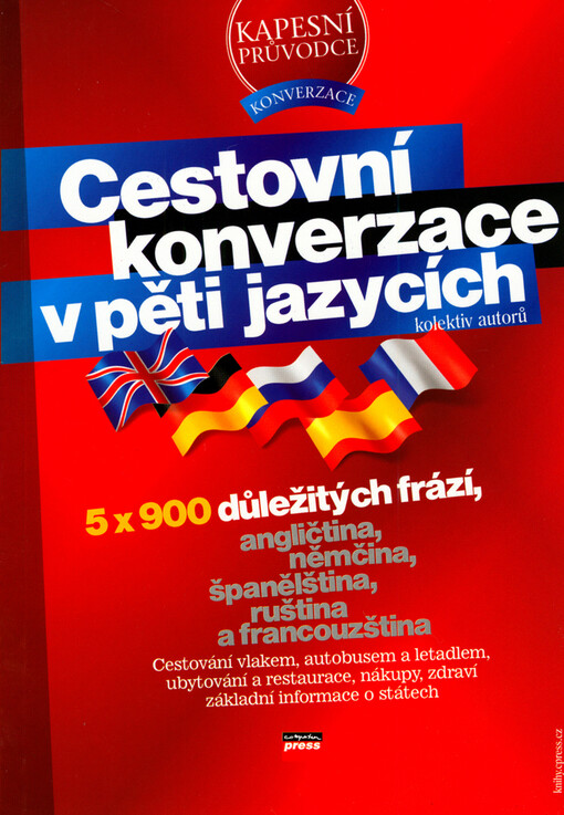 Cestovní konverzace v pěti jazycích : [angličtina, němčina, španělština, ruština a francouzština]