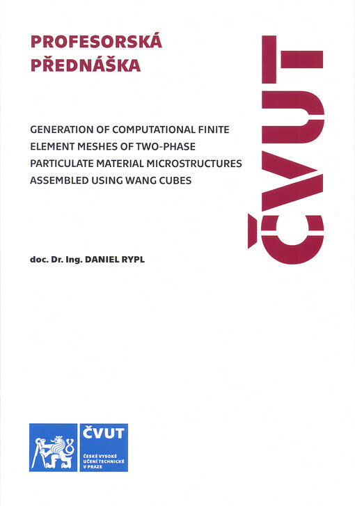 Generation of computational finite element meshes of two-phase particulate material microstructures assembled using wang cubes = Generování výpočtových konečněprvkových sítí dvoufázových částicových materiálových mikrostruktur sestavených s použitím Wango