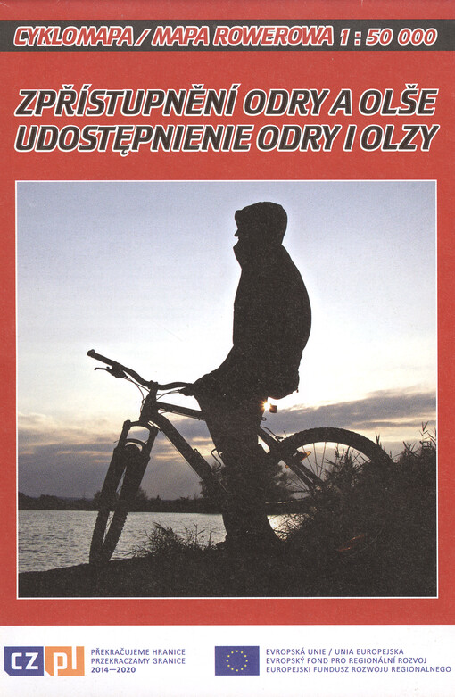 Zpřístupnění Odry a Olše : cyklomapa = Udostępnienie Odry i Olzy : mapa rowerova 1:50 000
