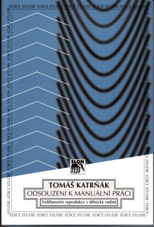 Odsouzeni k manuální práci: vzdělanostní reprodukce v dělnické rodině