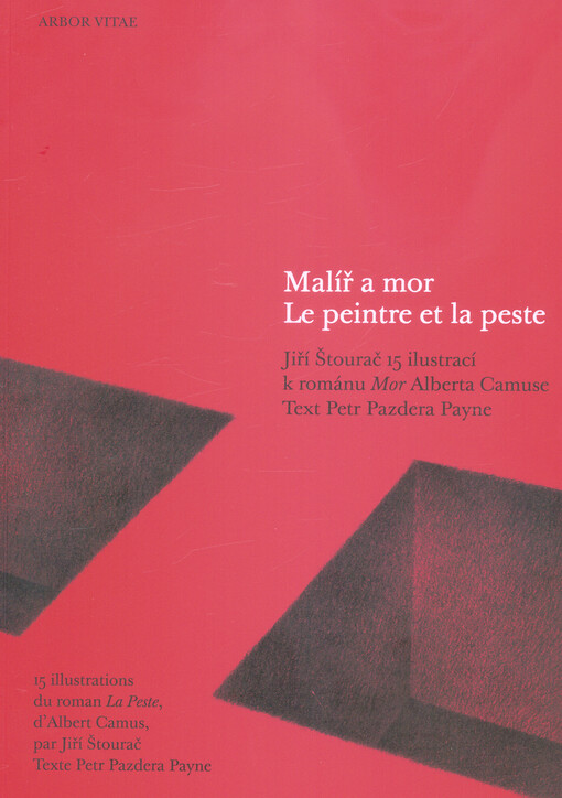 Malíř a mor : Jiří Štourač 15 ilustrací k románu Mor Alberta Camuse = Le peintre et la peste : 15 illustrations du roman La peste, d'Albert Camus, par Jiří Štourač