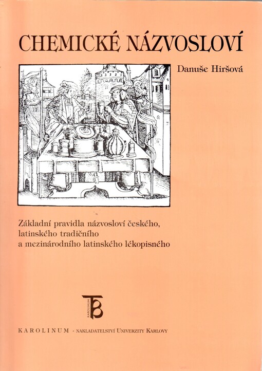 Chemické názvosloví : základní pravidla názvosloví českého, latinského tradičního a mezinárodního latinského lékopisného