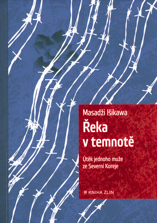 Řeka v temnotě : útěk jednoho muže ze Severní Koreje