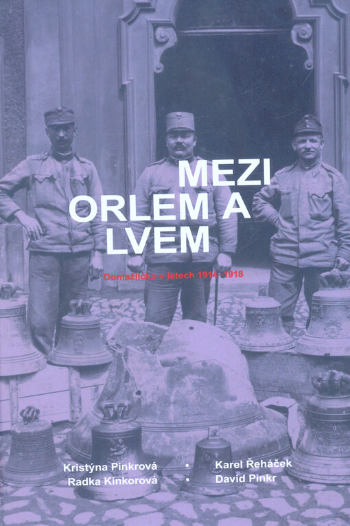 Mezi orlem a lvem : Domažlicko v letech 1914-1918
