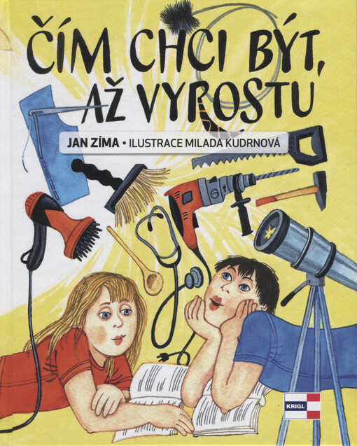 Čím chci být, až vyrostu : dětské básničky a písničky : 22 básniček o řemeslech a povoláních a pro zpestření i tři originální autorovy písničky