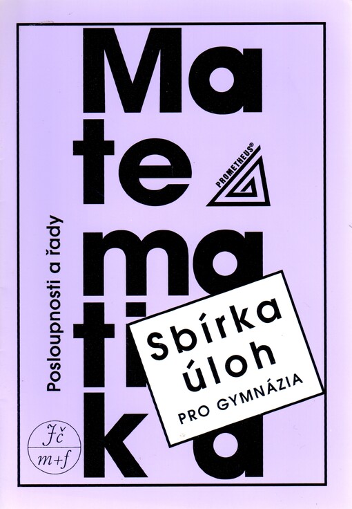 Sbírka úloh z matematiky pro gymnázia. Posloupnosti a řady