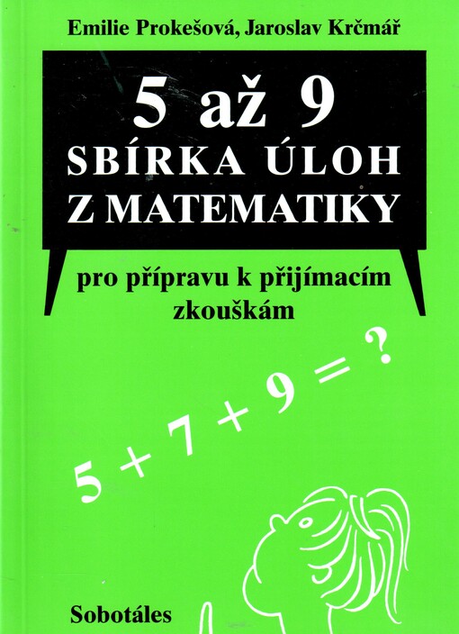 5 až 9 : sbírka úloh z matematiky pro přípravu k přijímacím zkouškám, určená žákům 5., 7. a 9. tříd ZŠ