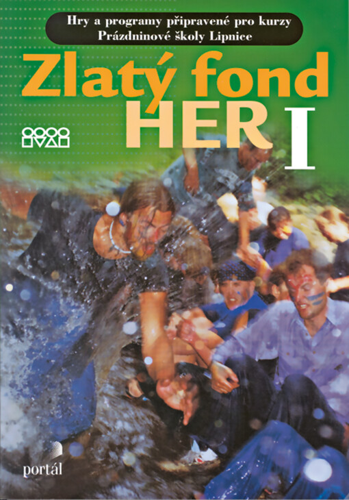 Zlatý fond her : hry a programy připravené pro kurzy Prázdninové školy Lipnice, I