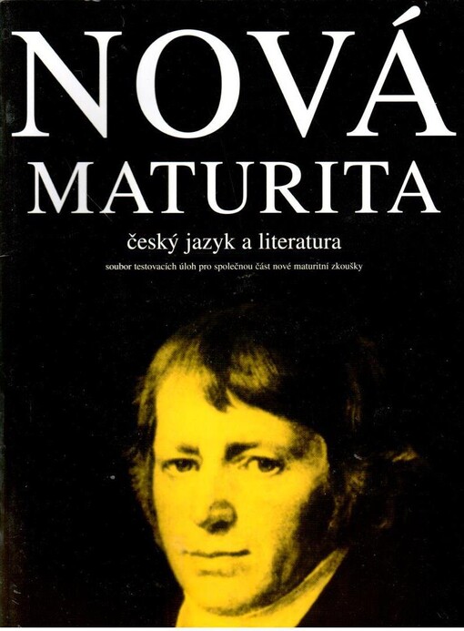 Nová maturita: český jazyk a literatura : soubor testovacích úloh pro společnou část nové maturitní zkoušky