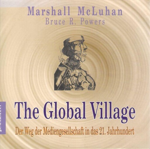 The global village : der Weg der Mediengesellschaft in das 21. Jahrhundert