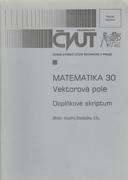 
  Matematika 30 : Vektorová pole
  : Vektorová pole. Doplňkové skriptum
