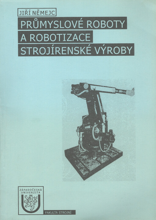 Průmyslové roboty a robotizace strojírenské výroby