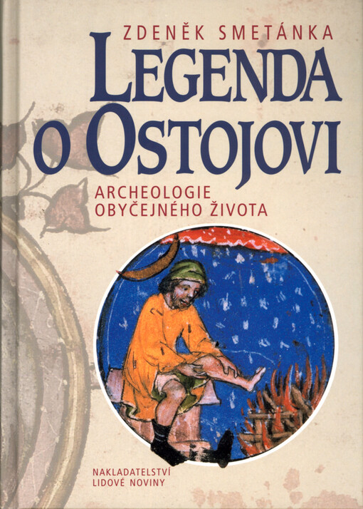Legenda o Ostojovi: archeologie obyčejného života, Vyd. 1.