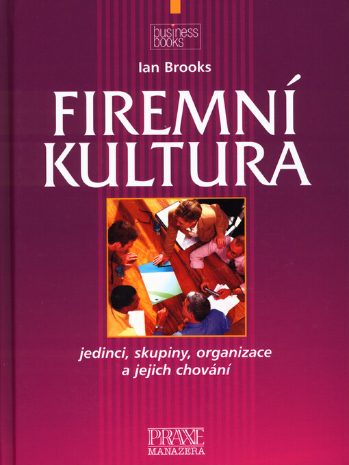 Firemní kultura: jedinci, skupiny, organizace a jejich chování