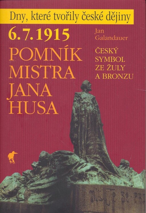 6.7.1915 - pomník Mistra Jana Husa: český symbol ze žuly a bronzu