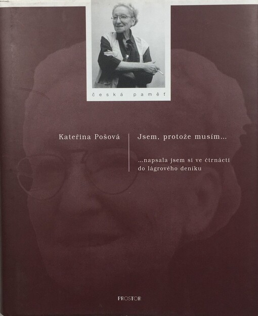 Jsem, protože musím--: --napsala jsem si ve čtrnácti do lágrového deníku