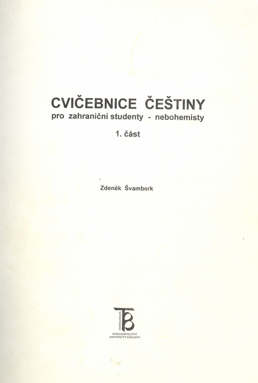 Cvičebnice češtiny pro zahraniční studenty - nebohemisty. 1. část