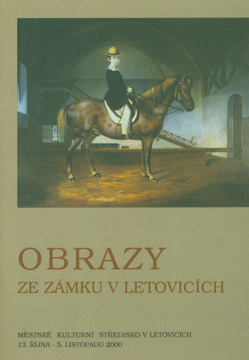 Obrazy ze zámku v Letovicích : Městské kulturní středisko v Letovicích 13. října - 5. listopadu 2000