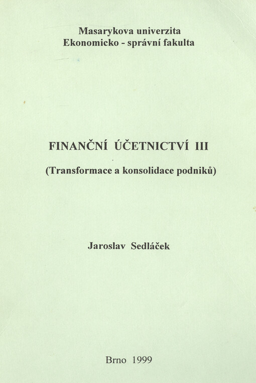 Finanční účetnictví III : (transformace a konsolidace podniků)