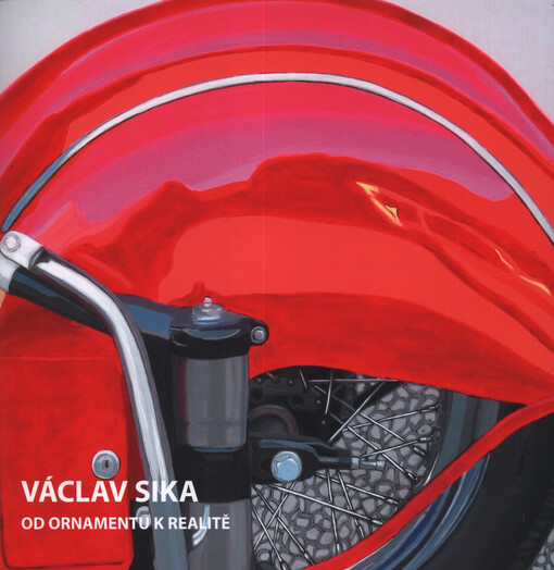 Václav Sika : od ornamentu k realitě = vom Ornament zur Realität : Galerie města Plzně 6.2.-29.3.2020