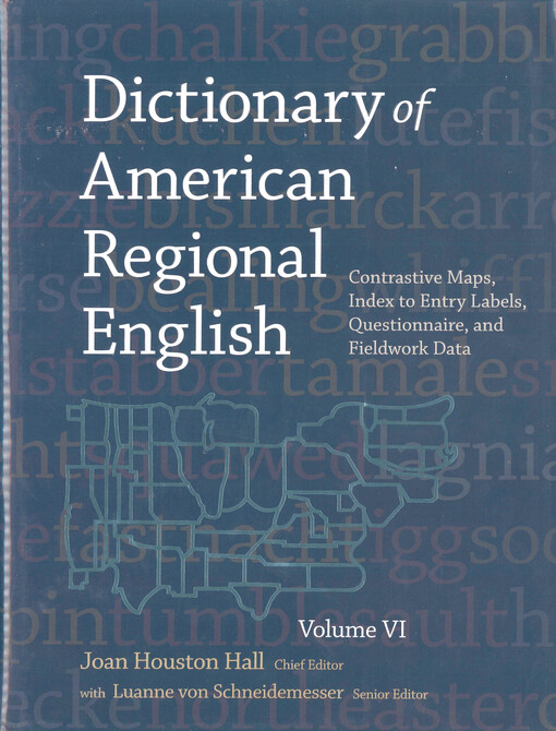 Dictionary of American regional English. Volume VI, Contrastive maps, index to entry labels, questionnaire, and fieldwork data