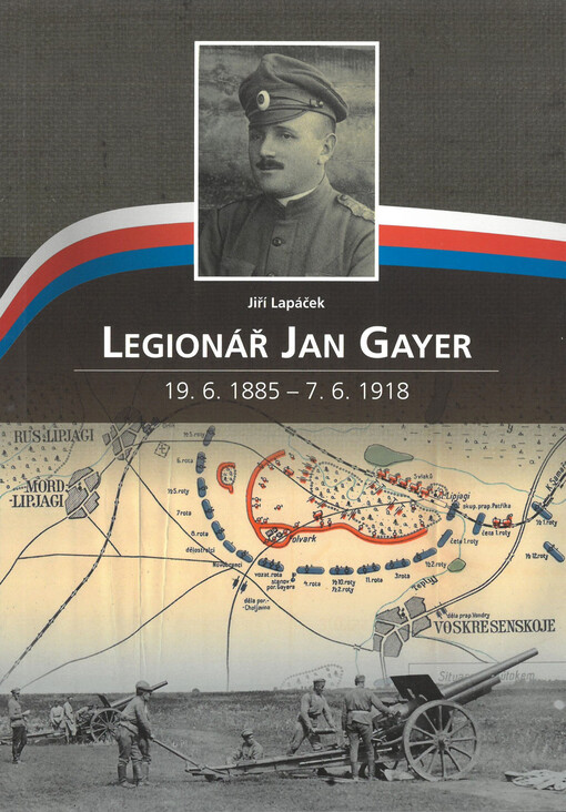 Legionář Jan Gayer : 19.6.1885-7.6.1918