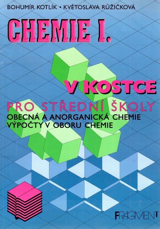 Chemie v kostce. I, Obecná a anorganická chemie, výpočty v oboru chemie