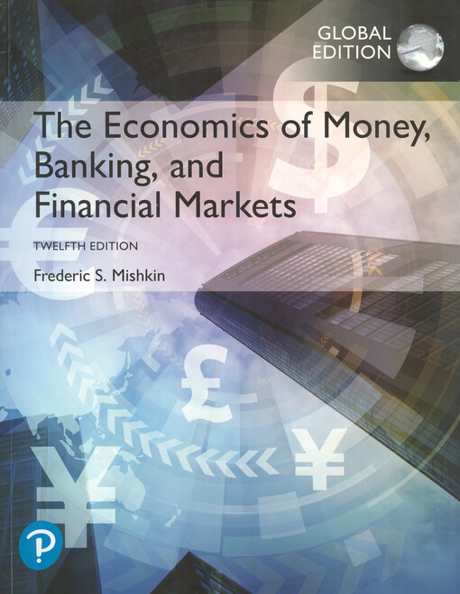 The economics of money, banking, and financial markets