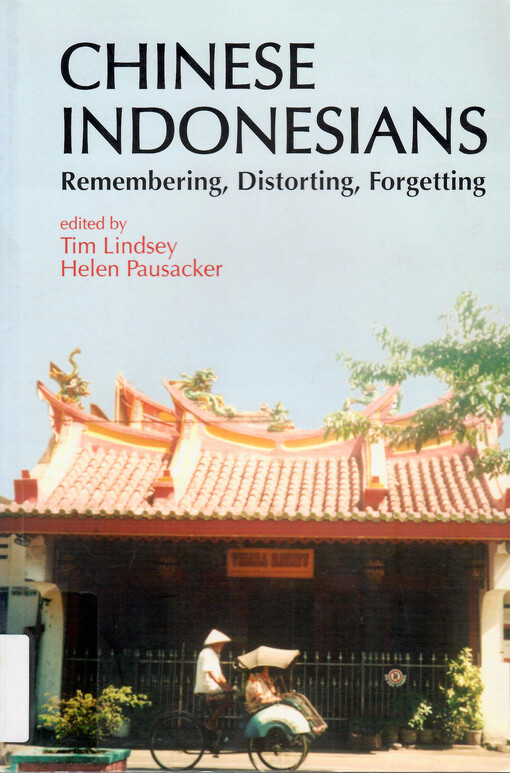 Chinese Indonesians : remembering, distorting, forgetting