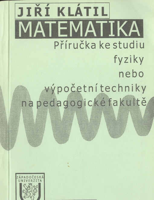 Matematika : příručka ke studiu fyziky nebo výpočetní techniky na pedagogické fakultě