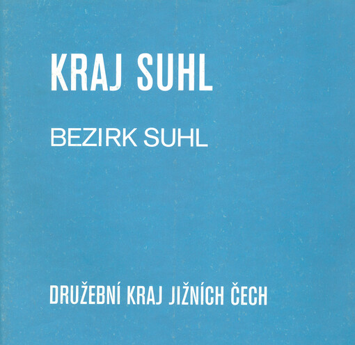 Kraj Suhl = [Bezirk Suhl] : družební kraj jižních Čech