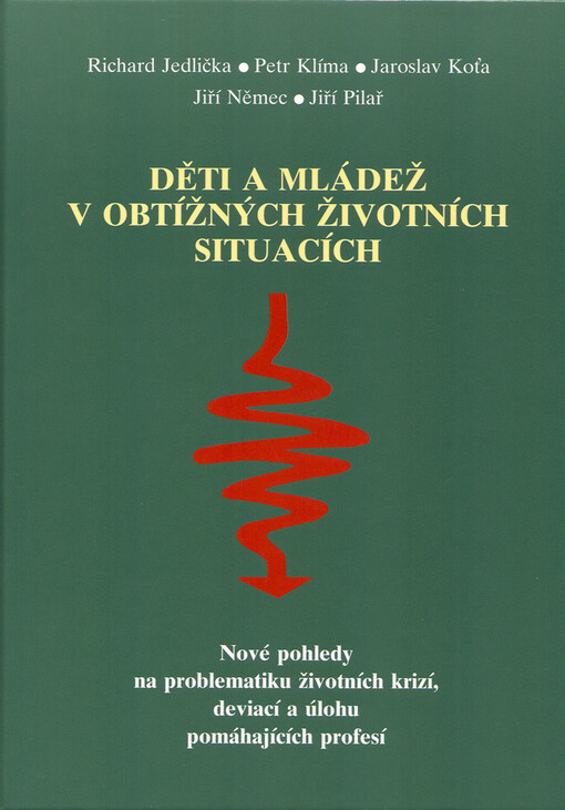 Děti a mládež v obtížných životních situacích: nové pohledy na problematiku životních krizí, deviací a úlohu pomáhajících profesí