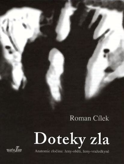 Doteky zla: anatomie zločinu : ženy-oběti, ženy-vražedkyně